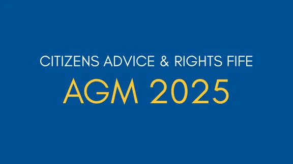 Blue background with white text saying "Citizens Advice & Rights Fife" with yellow text underneath saying "AGM 2025".